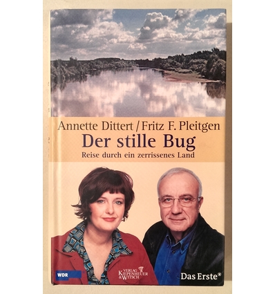 Dittert, Annette  und Pleitgen, Fritz F.: Der stille Bug. Reise durch ein zerrissenes Land. ...