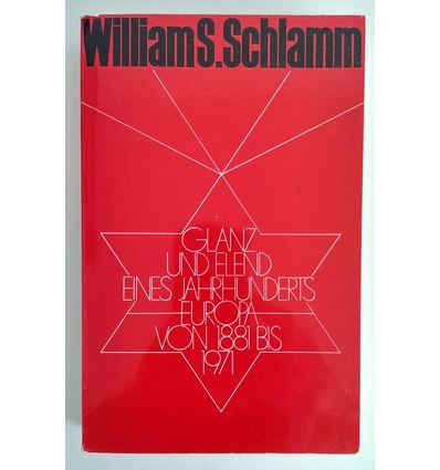 Schlamm, William S.: Glanz und Elend eines Jahrhunderts. Europa von 1881 bis 1971. ...