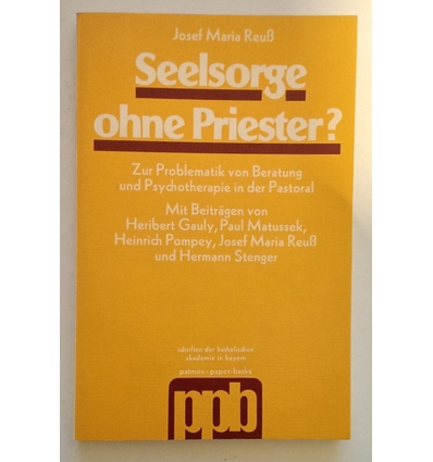 Reuß, Josef Maria (Hrsg.): Seelsorge ohne Priester ? Zur Problematik von Beratung und Psyc ...