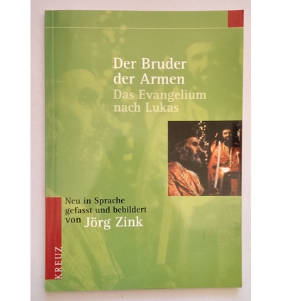 Zink, Jörg (Übersetzer): Der Bruder der Armen. Das Evangelium nach Lukas. ...