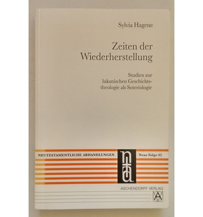 Hagene, Sylvia: Zeiten der Wiederherstellung. Studien zur lukanischen Geschichtstheologie  ...