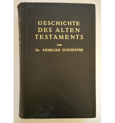 Schoepfer (Schöpfer), Aemilian: Geschichte des Alten Testaments mit besonderer Rücksicht a ...