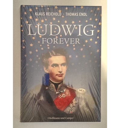 Reichold, Klaus  und Endl, Thomas: Ludwig forever. Die phantastische Welt des Märchenkönigs. ...