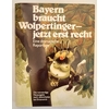 Burger, Hannes  und Fischer, Ernst  und Riehl-Heyse, Herbert: Bayern braucht Wolpertinger - jetz ...
