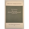 Hofrichter, Peter: Wer ist der 'Mensch, von Gott gesandt' in Joh 1,6 ? Ergänzungsheft zu B ...