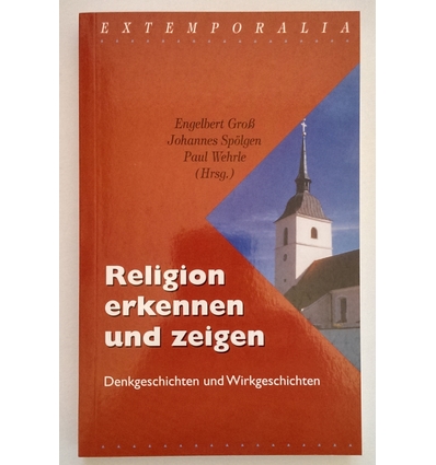 Groß, Engelbert  und Spölgen, Johannes  und Wehrle, Paul (Hrsg.): Religion erkennen und zeigen.  ...