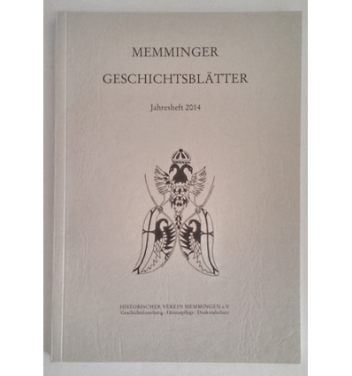 Historischer Verein e.V., Memmingen: Memminger Geschichtsblätter. Jahresheft 2014. ...