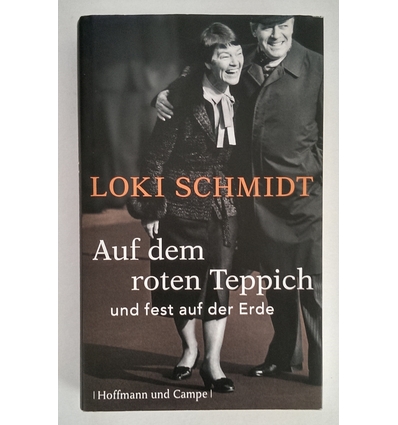 Schmidt, Loki: Auf dem roten Teppich und fest auf der Erde. ...