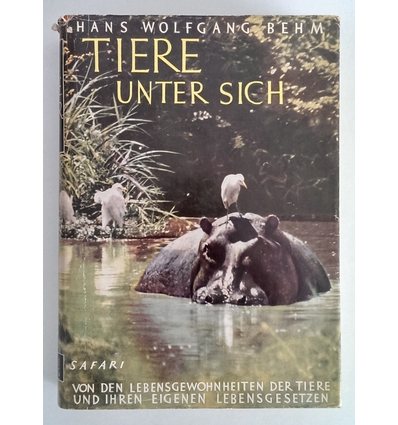 Behm, Hans Wolfgang: Tiere unter sich. Von den Lebensgewohnheiten der Tiere und ihren eige ...