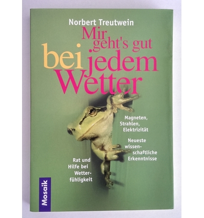 Treutwein, Norbert: Mir geht's gut bei jedem Wetter. Rat und Hilfe bei Wetterfühligkeit. M ...