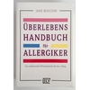 Houlton, Jane: Überlebenshandbuch für Allergiker. Das umfassende Hilfsprogramm für den All ...