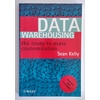 Kelly, Sean: Data Warehousing. The Route to Mass Customisation. ...