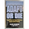 Heinrich, Claus  und Betts, Bob: Adapt or Die. Transforming Your Supply Chain into an Adaptiv ...