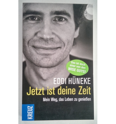 Hüneke, Edzard  und Wagner, Roland: Jetzt ist deine Zeit. Mein Weg, das Leben zu genießen. ...