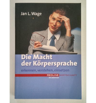 Wage, Jan L.: Die Macht der Körpersprache. erkennen, verstehen, einsetzen. ...