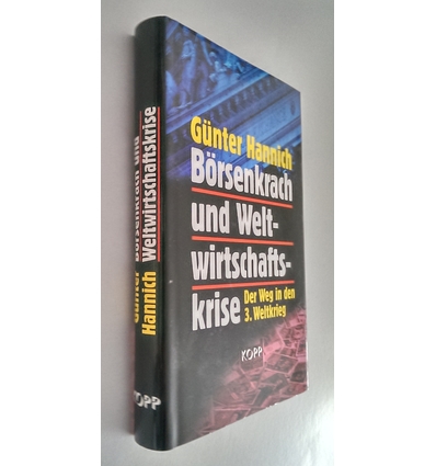 Hannich, Günter: Börsenkrach und Weltwirtschaftskrise. Der Weg in den dritten Weltkrieg. ...