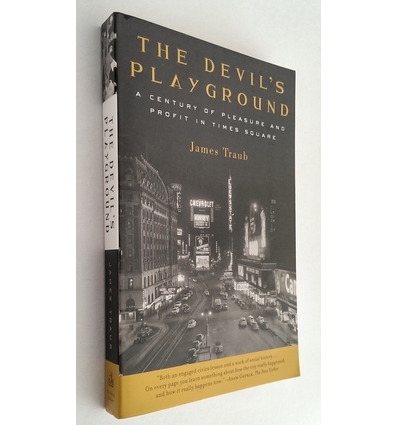 Traub, James: The Devil's Playground. A Century of Pleasure and Profit in Times Square. ...