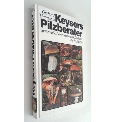 Thamerus, Gerhard: Keysers Pilzberater. Systematik, Lebensraum und Schönheit der Pilzfrüch ...