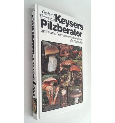 Thamerus, Gerhard: Keysers Pilzberater. Systematik, Lebensraum und Schönheit der Pilzfrüch ...