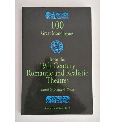 Beard, Jocelyn A. (Hrsg.): 100 Great Monologues from the 19th Century Romantic and Realist ...