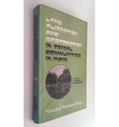 Dubey, S.N.  und Murdia, Ratna: Land Alienation and Restoration in Tribal Communities in Indi ...