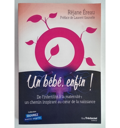 Éreau, Réjane: Un bébé enfin ! De l'infertilité à la maternite: un chemin inspirant au coe ...