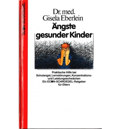 Eberlein, Gisela: Ängste gesunder Kinder. Praktische Hilfe bei Schulangst, Lernstörungen,  ...