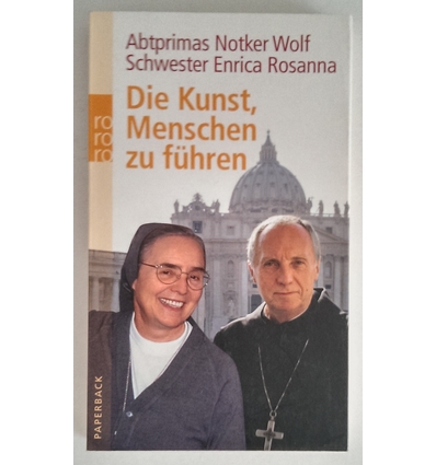 Wolf, Notker  und Rosanna, Enrica: Die Kunst, Menschen zu führen. ...