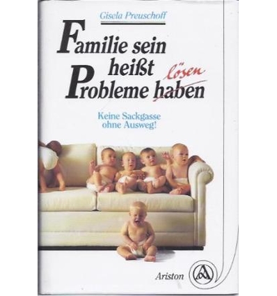Preuschoff, Gisela: Familie sein heißt Probleme lösen. Keine Sackgasse ohne Ausweg! ...