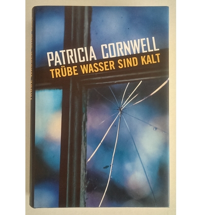 Cornwell, Patricia Daniels: Trübe Wasser sind kalt. Roman. ...