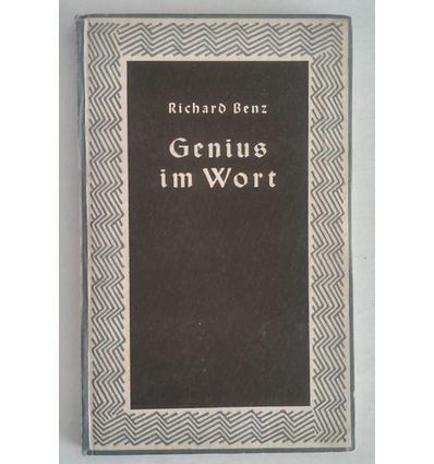 Benz, Richard: Genius im Wort. Von deutschem Dichten und Denken. ...