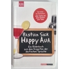 Sick, Bastian: Happy Aua. Ein Bilderbuch aus dem Irrgarten der deutschen Sprache. ...