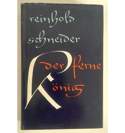 Schneider, Reinhold: Der ferne König. Erzählungen. ...