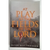 Matthiessen, Peter: At Play in the Fields of the Lord. ...