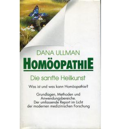 Ullman, Dana: Homöopathie. Die sanfte Heilkunst. Was ist und was kann Homöopathie? ...