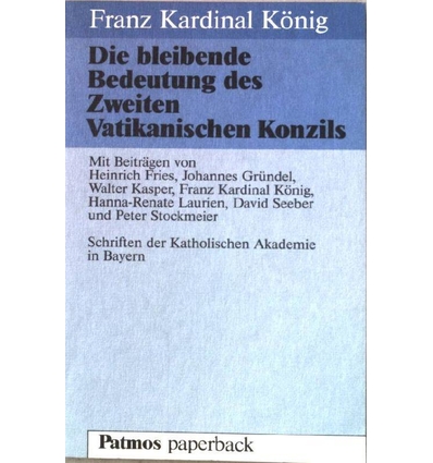 König, Franz (Hrsg.): Die bleibende Bedeutung des Zweiten Vatikanischen Konzils. ...