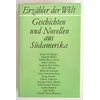 Horst, Karl August (Hrsg.): Geschichten und Novellen aus Südamerika. 20. Jahrhundert. ...