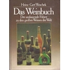 Woschek, Heinz-Gert: Das Weinbuch. Der umfassende Führer zu den Großen Weinen der Welt. ...