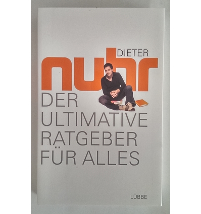 Nuhr, Dieter: Der ultimative Ratgeber für alles. ...