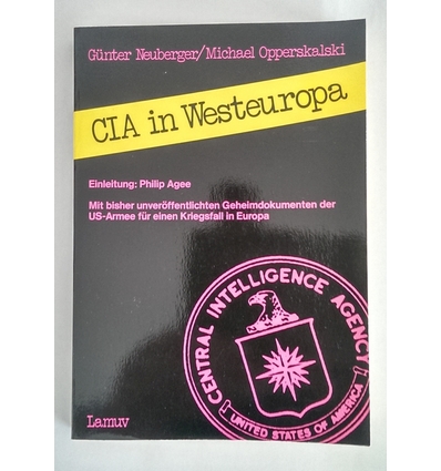 Neuberger, Günter  und Opperskalski, Michael: CIA in Westeuropa. Mit bisher unveröffentlichte ...