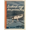 Krauss, Peter: Lindbergh wagt den grossen Flug. Einmotorig über den Ozean. ...