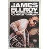 Ellroy, James: Ein amerikanischer Albtraum. Roman. ...