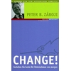 Zaboji, Peter B.: Change! Gestalten Sie heute Ihr Unternehmen von morgen. ...