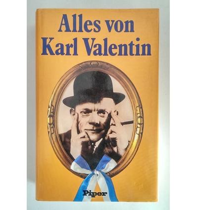 Valentin, Karl  und Schulte, Michael (Hrsg.): Alles von Karl Valentin. Monologe und Geschicht ...
