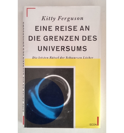 Ferguson, Kitty: Eine Reise an die Grenzen des Universums. Die letzten Rätsel der Schwarze ...