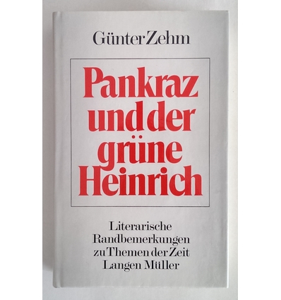 Zehm, Günter: Pankraz und der grüne Heinrich. Literarische Randbemerkungen zu Themen der Z ...