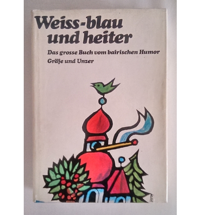 Hollweck, Ludwig (Hrsg.): Weiss-blau und heiter. Das grosse Buch vom bairischen Humor. ...