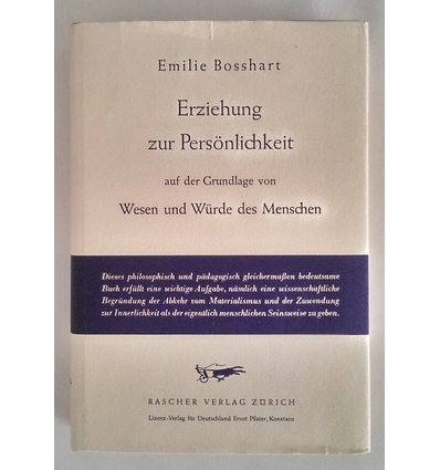 Bosshart, Emilie: Erziehung zur Persönlichkeit auf der Grundlage von Wesen und Würde des M ...