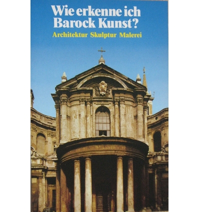 Conti, Flavio  und Betz, Gerd (Bearb.): Wie erkenne ich Barockkunst? Architektur, Skulptur, M ...