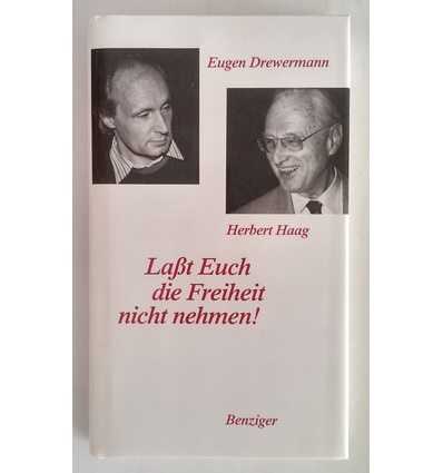 Drewermann, Eugen  und Haag, Herbert: Laßt Euch die Freiheit nicht nehmen. Für einen offenen  ...